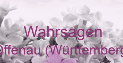 Wahrsagen Offenau (Württemberg) | Top-Experten für Kartenlegen, Wahrsagen, Hellsehen, Zukunftsdeutung.